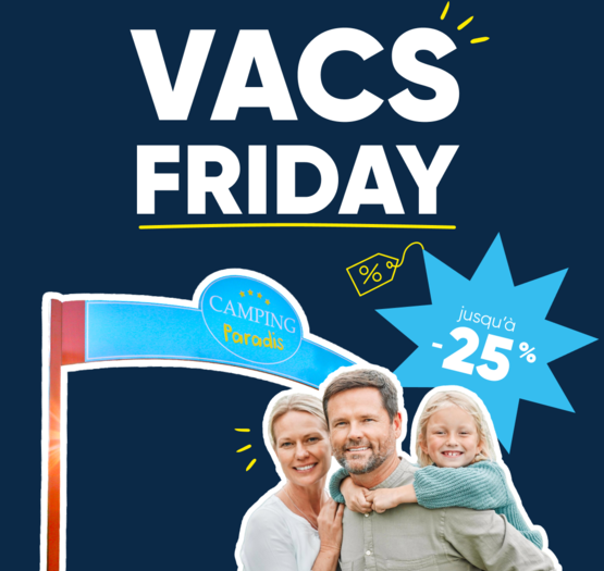Profitez du Vac’s Friday : jusqu’à –25% sur votre prochain séjour en Camping Paradis. Une offre exceptionnelle pour préparer vos vacances au meilleur prix ! | © Profitez du Vac’s Friday : jusqu’à –25% sur votre prochain séjour en Camping Paradis. Une offre exceptionnelle pour préparer vos vacances au meilleur prix !