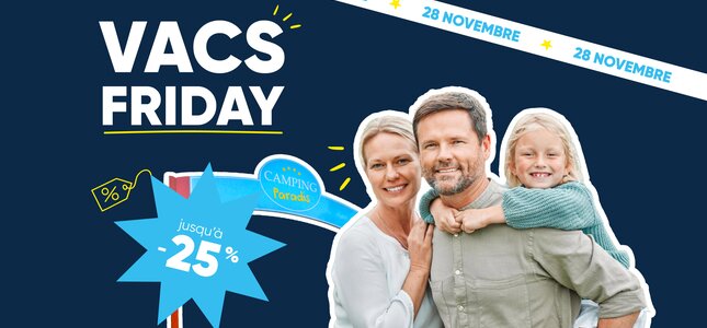 Profitez du Vac’s Friday Camping Paradis : jusqu’à –25% sur une sélection de séjours partout en France. Réservez vos vacances 2025 au meilleur prix entre le 1er décembre et le 15 janvier ! | © Profitez du Vac’s Friday Camping Paradis : jusqu’à –25% sur une sélection de séjours partout en France. Réservez vos vacances 2025 au meilleur prix entre le 1er décembre et le 15 janvier !
